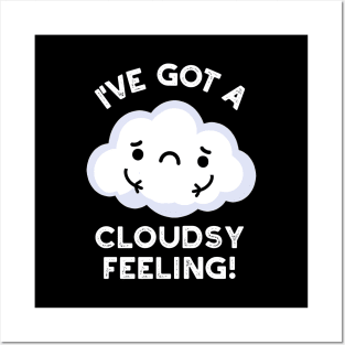 I've Got A Cloudsy Feeling Funny Weather Cloud Pun Posters and Art